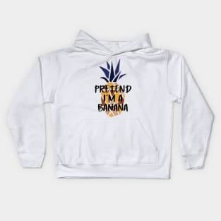 Pineapple Pretend I'm A Banana - Funny Summer Kids Hoodie